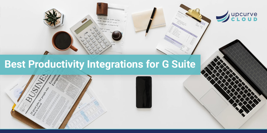 Best Productivity Integrations for G Suite - UpCurve Cloud