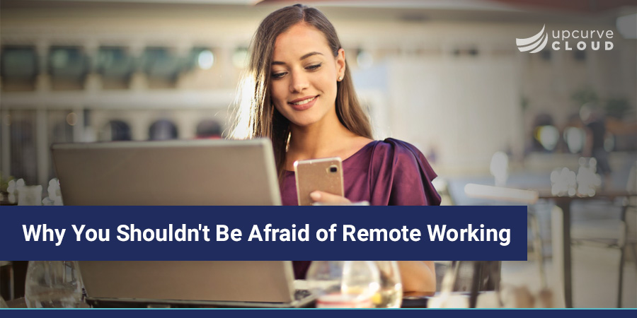 fear not the remote worker - UpCurve Cloud